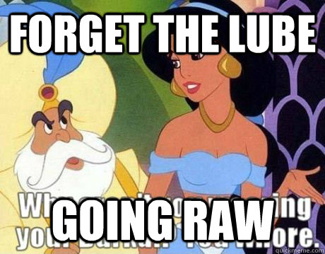 forget the lube going raw  Jasmine