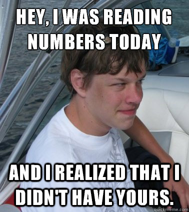 Hey, i was reading numbers today And i realized that i didn't have yours.  