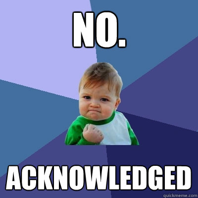 no. acknowledged  Success Kid