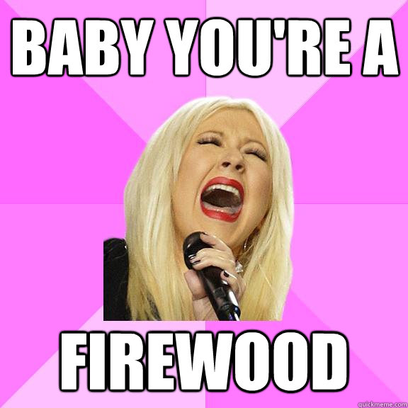 Baby you're a firewood  Wrong Lyrics Christina