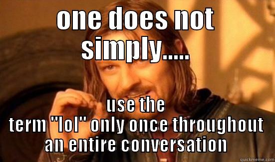 ONE DOES NOT SIMPLY..... USE THE TERM 