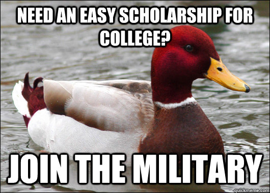 Need an easy scholarship for college? join the military  Malicious Advice Mallard