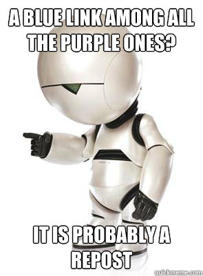 A blue link among all the purple ones? It is probably a repost - A blue link among all the purple ones? It is probably a repost  Marvin the Mechanically Depressed Robot
