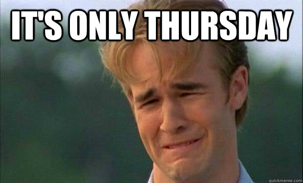 It's only Thursday    james vanderbeek crying