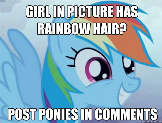 Girl in picture has rainbow hair? Post ponies in comments  