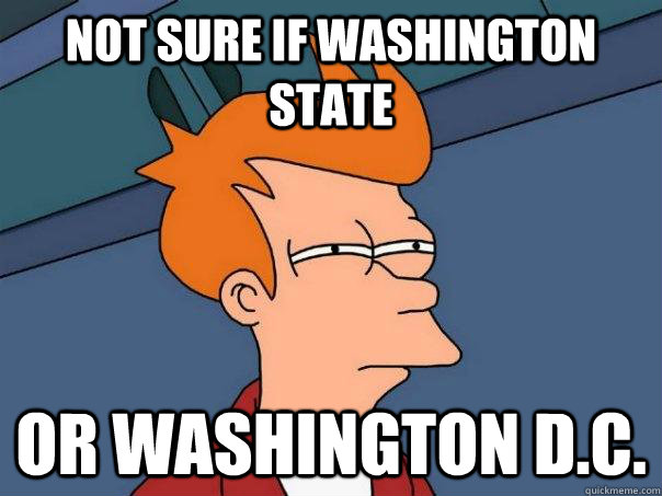 Not sure if Washington state Or Washington D.C.  Futurama Fry