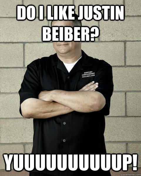 Do I Like Justin Beiber? YUUUUUUUUUUP!  Dave Hester