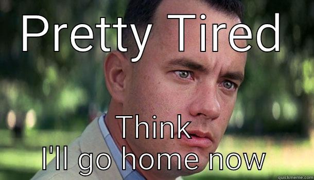 After Moving That Desk - PRETTY TIRED THINK I'LL GO HOME NOW Offensive Forrest Gump