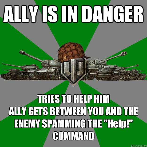 ALLY IS IN DANGER TRIES TO HELP HIM
ALLY GETS BETWEEN YOU AND THE ENEMY SPAMMING THE 