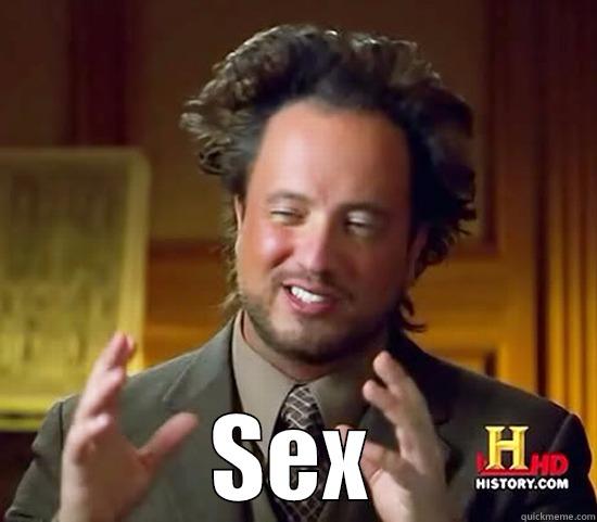 Ry baby -  SEX Ancient Aliens