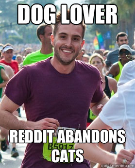 dog lover reddit abandons cats  Ridiculously photogenic guy