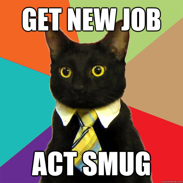 get new job ACT SMUG - get new job ACT SMUG  Business Cat