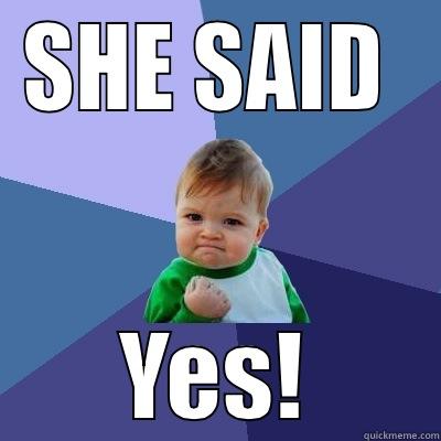 Engagement baby - SHE SAID  YES! Success Kid