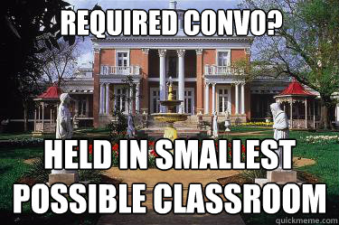 Required convo? HELD in smallest possible classroom  Scumbag Belmont