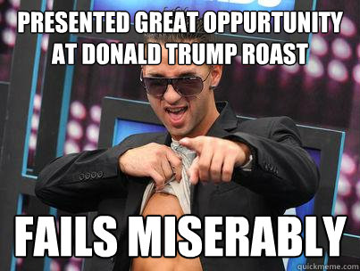 Presented great oppurtunity at Donald Trump roast fails miserably  - Presented great oppurtunity at Donald Trump roast fails miserably   The Situation