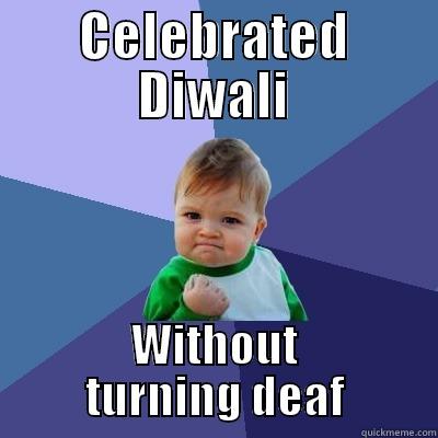 CELEBRATED DIWALI WITHOUT TURNING DEAF Success Kid
