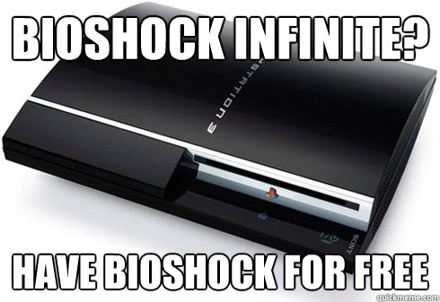 bioshock infinite? have bioshock for free - bioshock infinite? have bioshock for free  Good Guy Sony