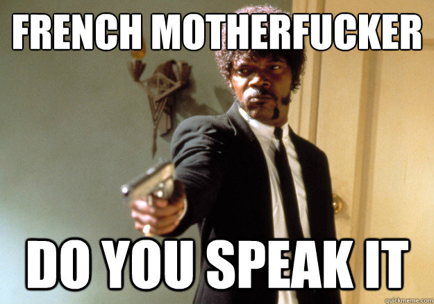 French Motherfucker Do you speak it - French Motherfucker Do you speak it  Samuel L Jackson