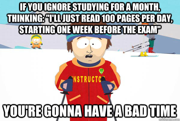 If you ignore studying for a month, thinking: 