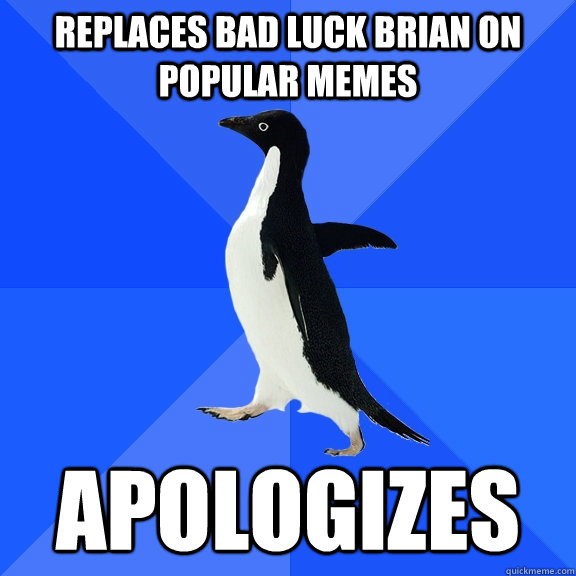 Replaces Bad Luck Brian on popular memes Apologizes  Socially Awkward Penguin