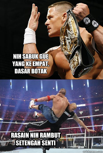 Nih sabuk gue yang ke empat,
Dasar botak
 Rasain nih rambut setengah senti  