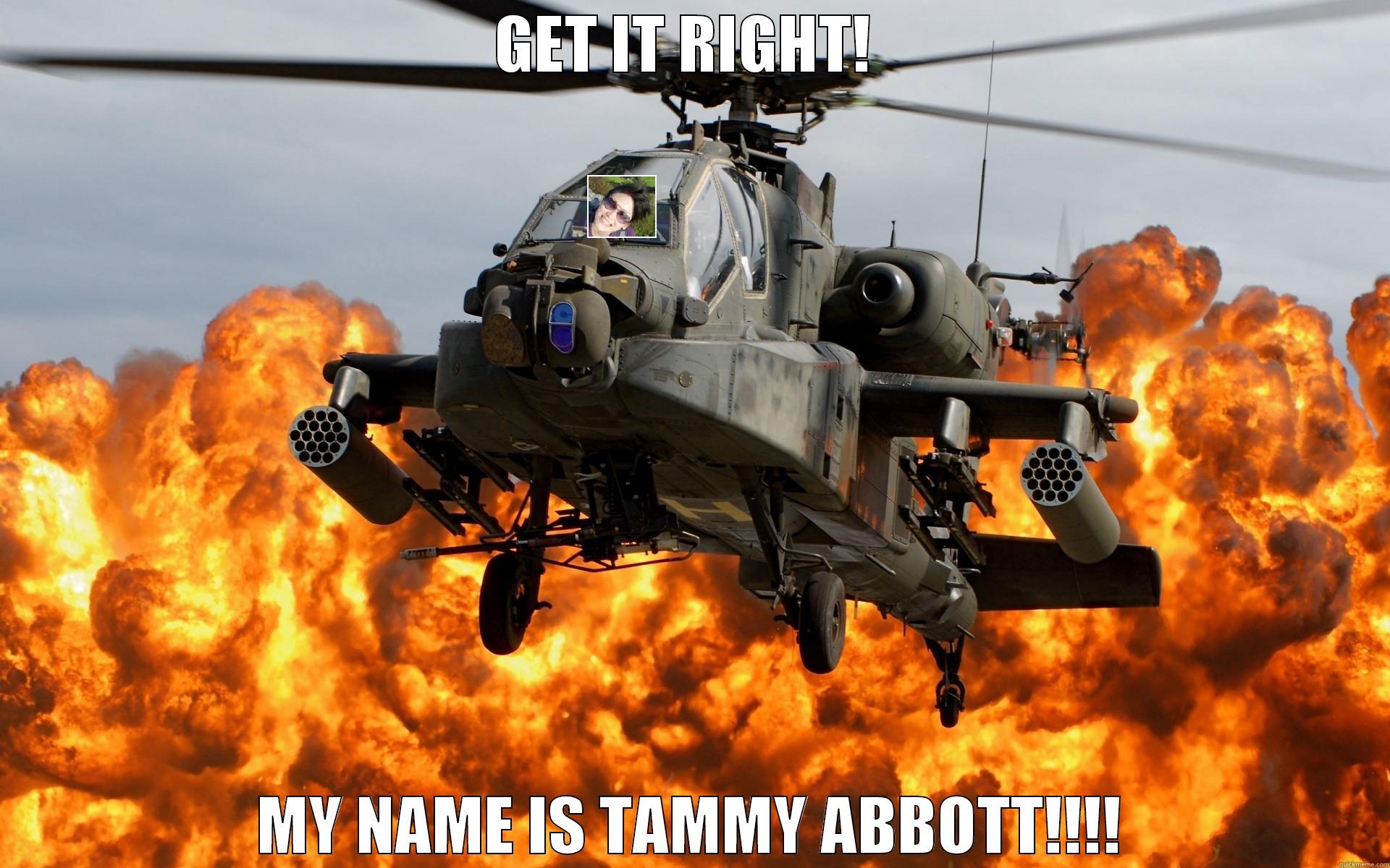 GET IT RIGHT!  MY NAME IS TAMMY ABBOTT!!!! Misc