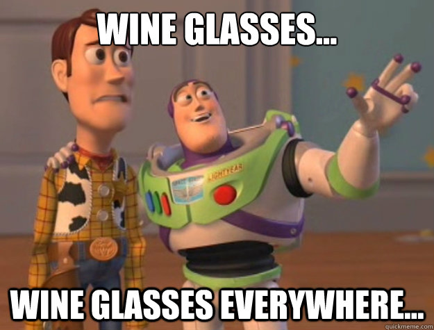Wine Glasses... Wine glasses everywhere...  Buzz Lightyear