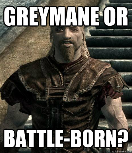 greymane or battle-born?  skyrim
