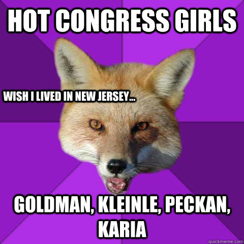 Hot Congress girls Goldman, Kleinle, Peckan, karia Wish i lived in new jersey...  Forensics Fox