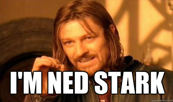  i'm ned stark  Boromir