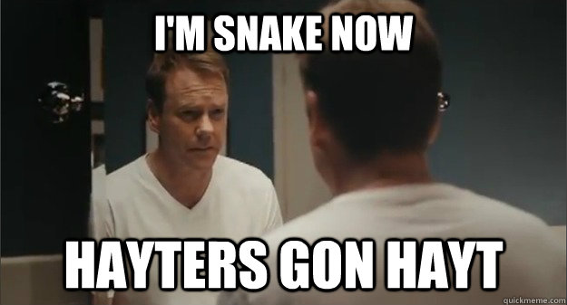 I'm Snake Now Hayters Gon Hayt  