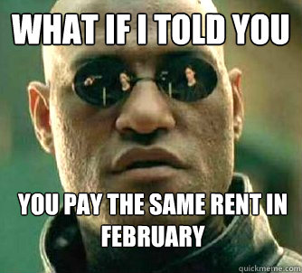 What if i told you You pay the same rent in february  WhatIfIToldYouBing
