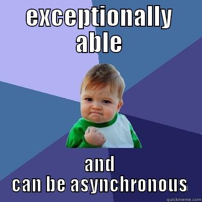 EXCEPTIONALLY ABLE AND CAN BE ASYNCHRONOUS Success Kid