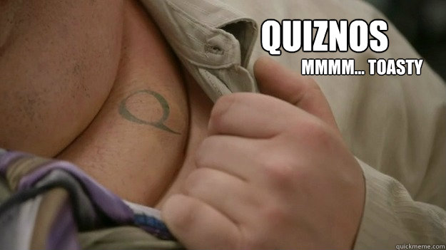 Quiznos Mmmm... Toasty  Workaholics