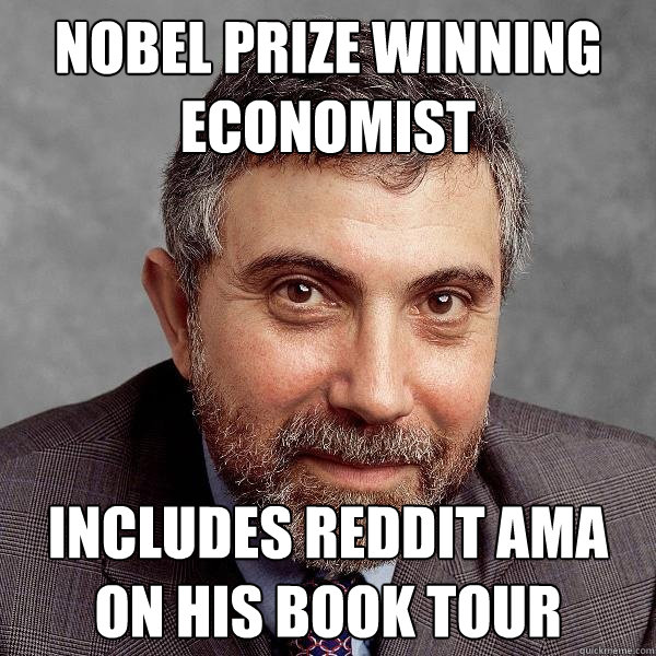 Nobel prize winning Economist Includes Reddit AMA on his book tour  Paul Krugman