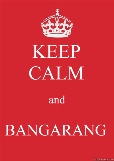 KEEP
CALM and BANGARANG  Keep calm or gtfo