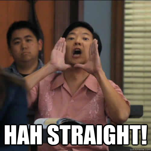  HAH straight! -  HAH straight!  Hah Gay!