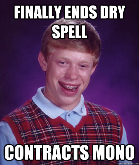 finally ends dry spell contracts mono  Badluckbrian