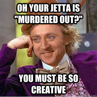 Oh your jetta is 