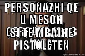 PERSONAZHI QE U MESON ÇERRAVE 12-13 VJEC SI TE MBAJNE PISTOLETEN Misc