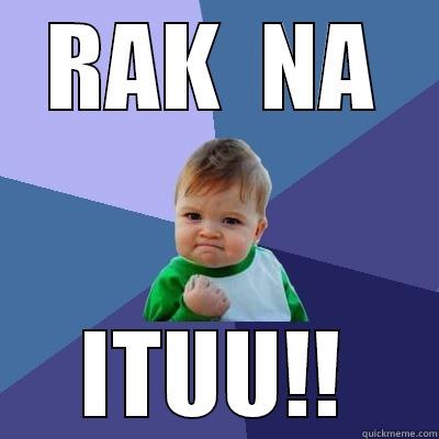 RAK  NA ITUU!! Success Kid
