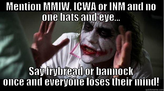 MENTION MMIW, ICWA OR INM AND NO ONE BATS AND EYE... SAY FRYBREAD OR BANNOCK ONCE AND EVERYONE LOSES THEIR MIND! Joker Mind Loss