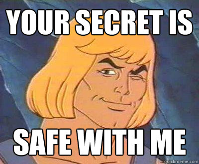 your secret is  safe with me - your secret is  safe with me  He-Man