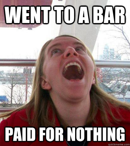 went to a bar paid for nothing  