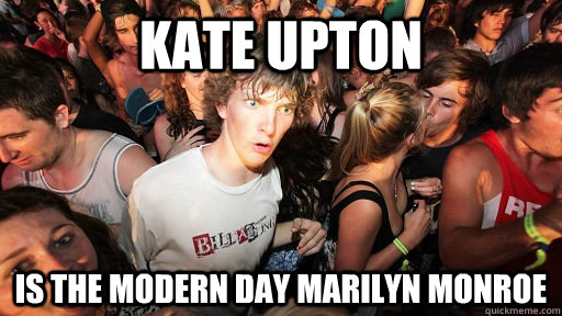 kate upton is the modern day Marilyn Monroe   Sudden Clarity Clarence