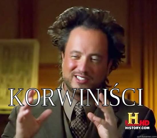  KORWINIŚCI Ancient Aliens