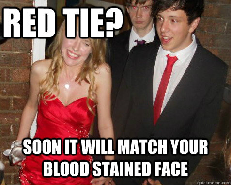 red tie? soon it will match your blood stained face - red tie? soon it will match your blood stained face  Psycho Joe
