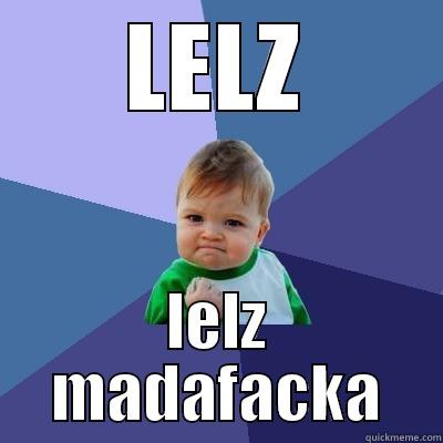 LELZ LELZ MADAFACKA Success Kid