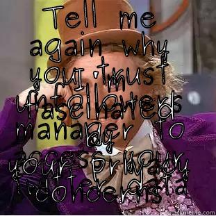 TELL ME AGAIN WHY YOU TRUST UNFOLLOWERS MANAGER TO ACCESS YOUR TWITTER DATA I'M FASCINATED BY YOUR PRIVACY CONCERNS Condescending Wonka