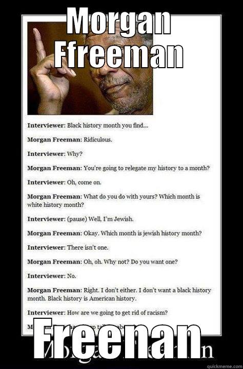 MORGAN FFREEMAN FREENAN Misc
